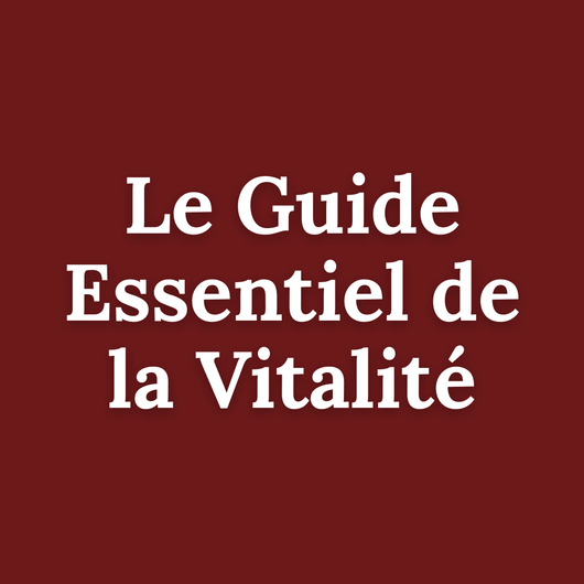 Le Guide Essentiel de la Vitalité